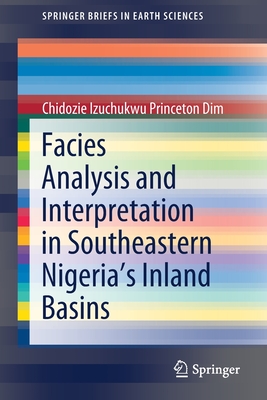 Facies Analysis and Interpretation in Southeastern Nigeria's Inland Basins - Dim, Chidozie Izuchukwu Princeton