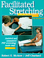 Facilitated Stretching-2nd Edition - McAtee, Robert E, and Charland, Jeff, Mr.