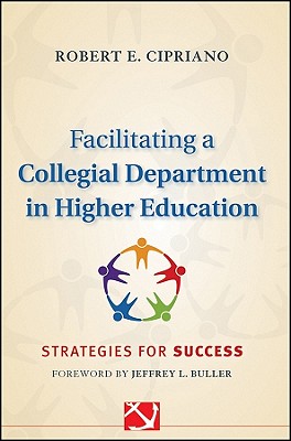 Facilitating a Collegial Department in Higher Education - Strategies for Success - Cipriano, R