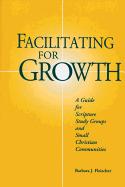 Facilitating for Growth: A Guide for Scripture Study Groups and Smal Christian Communities