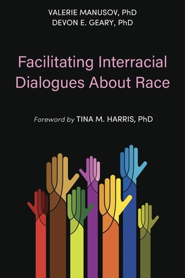 Facilitating Interracial Dialogues About Race - Manusov, Valerie, and Geary, Devon E