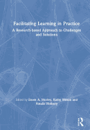 Facilitating Learning in Practice: a research based approach to challenges and solutions