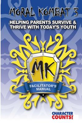 Facilitator's Manual MORAL KOMBAT 3: Helping Parents Survive & Thrive with Youth - Dunn, Debbie, and Marchant, Carrie D