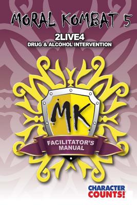 Facilitator's Manual MORAL KOMBAT 5: Drug & Alcohol Intervention - Dunn, Debbie, and Marchant, Carrie D