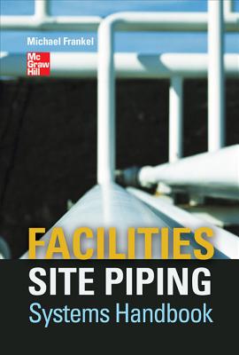 Facilities Site Piping Systems Handbook - Frankel, Michael