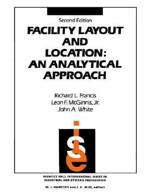 Facility Layout & Location: An Analytical Approach - White, John a, and Francis, Richard L