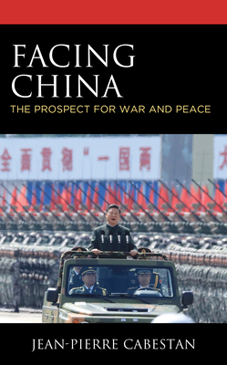 Facing China: The Prospect for War and Peace - Cabestan, Jean-Pierre, and Jayaram, N (Translated by)