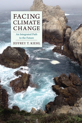Facing Climate Change: An Integrated Path to the Future - Kiehl, Jeffrey