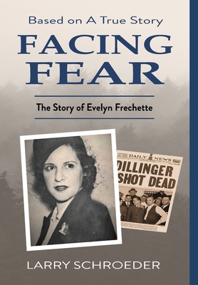 Facing Fear: The True Story of Evelyn Frechette - Schroeder, Larry