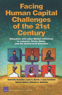 Facing Human Capital Challenges of the 21st Century: Education and Labor Market Initiatives in Lebanon, Oman, Qatar, and the United Arab Emirates (2008) - Gonzalez, Gabriella C