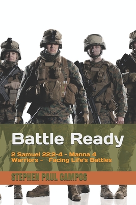 Facing Life's Battles: Battle Ready - Campos, Stephen Paul
