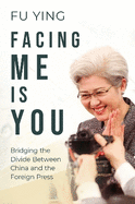 Facing Me Is You: Bridging the Divide Between China and the Foreign Press