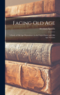 Facing Old Age: A Study of Old Age Dependency in the United States and Old Age Pensions