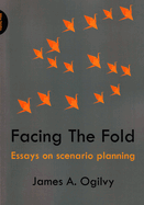 Facing The Fold: Essays on Scenario Planning