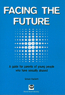 Facing the Future: A Guide for Parents of Young People Who Have Sexually Abused