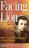 Facing the Lion (Abridged Edition): Memoirs of a Young Girl in Nazi Europe