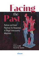 Facing the Past: Policies and Good Practices for Responses to Illegal Intercountry Adoptions