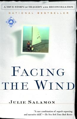 Facing the Wind: A True Story of Tragedy and Reconciliation - Salamon, Julie