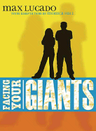 Facing Your Giants: Teen Edition - Lucado, Max, and Hall, Monica (Adapted by)