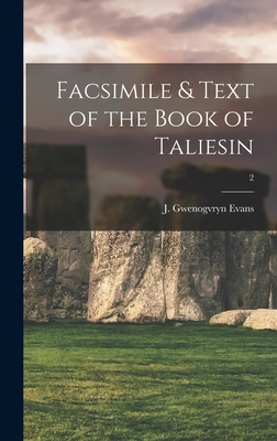 Facsimile & Text of the Book of Taliesin; 2 - Evans, J Gwenogvryn (Creator)