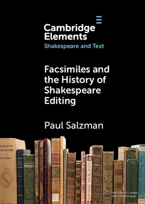 Facsimiles and the History of Shakespeare Editing - Salzman, Paul