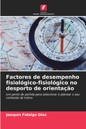 Factores de desempenho fisiol?gico-fisiol?gico no desporto de orienta??o