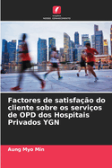 Factores de satisfa??o do cliente sobre os servi?os de OPD dos Hospitais Privados YGN