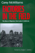 Factories in the Field: The Story of Migratory Farm Labor in California