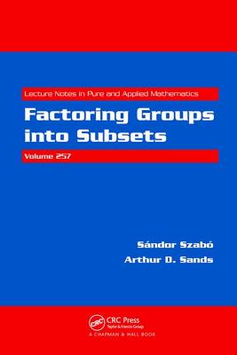 Factoring Groups into Subsets - Szabo, Sandor, and Sands, Arthur D.