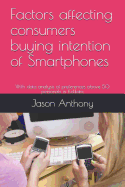 Factors Affecting Consumers Buying Intention of Smartphones: With Data Analysis of Preferences Above 50 Personals in Kolkata