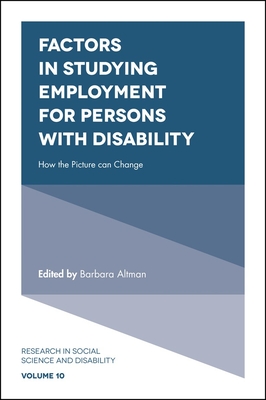 Factors in Studying Employment for Persons with Disability: How the Picture Can Change - Altman, Barbara (Editor)