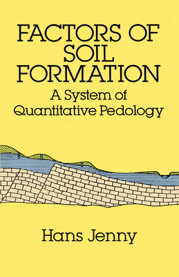 Factors of Soil Formation: A System of Quantitative Pedology - Jenny, Hans