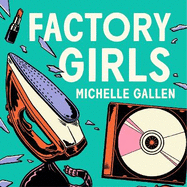 Factory Girls: WINNER OF THE COMEDY WOMEN IN PRINT PRIZE