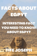 Facts about Egypt: Interesting Fact You Need to Know about Egypt