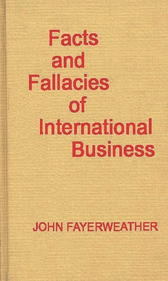 Facts and Fallacies of International Business - Fayerweather, John, and Unknown