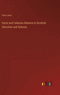 Facts and Fallacies Relative to Scottish Churches and Schools