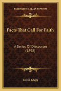 Facts That Call for Faith: A Series of Discourses (1898)