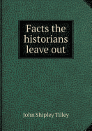 Facts the Historians Leave Out