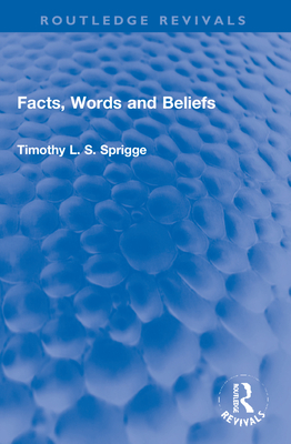 Facts, Words and Beliefs - Sprigge, Timothy L S