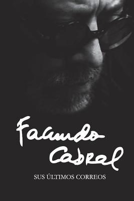 Facundo Cabral: Sus ltimos correos - Ediciones, La Pereza, and Cabral, Facundo