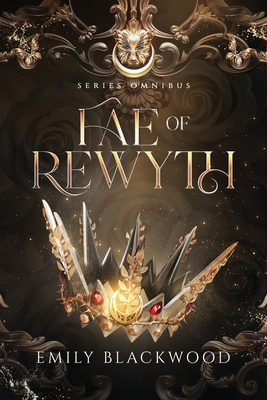 Fae of Rewyth Omnibus: The Completed Series - Blackwood, Emily