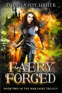 Faery Forged: Book Two in the War Faery Trilogy