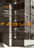 Fagus: Industrial Culture from Werkbund to Bauhaus