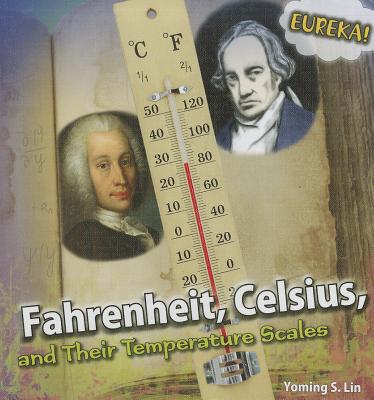 Fahrenheit, Celsius, and Their Temperature Scales - Lin, Yoming S