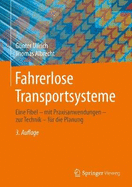 Fahrerlose Transportsysteme: Eine Fibel - Mit Praxisanwendungen - Zur Technik - Fr Die Planung