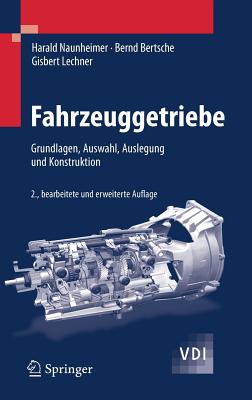 Fahrzeuggetriebe: Grundlagen, Auswahl, Auslegung und Konstruktion - Lechner, Gisbert, and Naunheimer, Harald