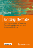 Fahrzeuginformatik: Eine Einfhrung in Die Software- Und Elektronikentwicklung Aus Der Praxis Der Automobilindustrie