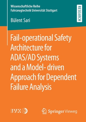 Fail-Operational Safety Architecture for Adas/AD Systems and a Model-Driven Approach for Dependent Failure Analysis - Sari, Blent