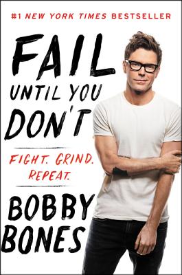 Fail Until You Don't: Fight Grind Repeat - Bones, Bobby