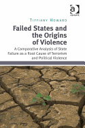 Failed States and the Origins of Violence: A Comparative Analysis of State Failure as a Root Cause of Terrorism and Political Violence